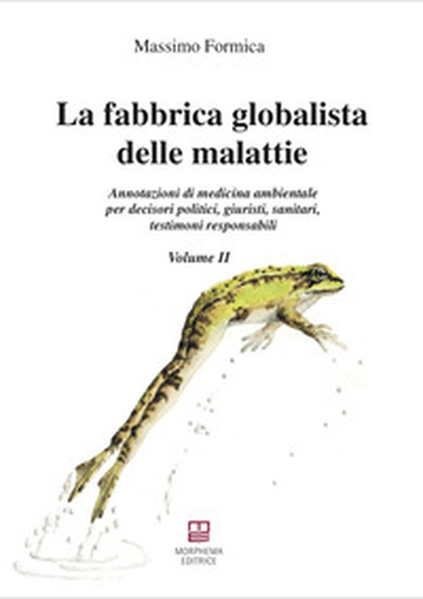 La fabbrica globalista delle malattie. Annotazioni di medicina ambientale per decisori politici, giuristi, sanitari, testimoni responsabili - Librerie.coop La fabbrica globalista delle malattie. Annotazioni di medicina ambientale per decisori politici, giuristi, sanitari, testimoni responsabili - Librerie.coop
