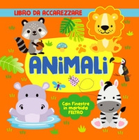 Animali. Con finestre in morbido feltro - Librerie.coop