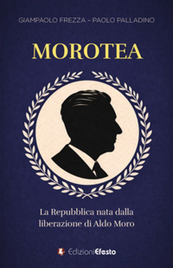 Morotea. La Repubblica nata dalla liberazione di Aldo Moro - Librerie.coop