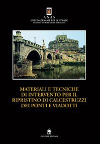Materiali e tecniche di intervento per il ripristino di calcestruzzi dei ponti e viadotti. Manuale teorico pratico - Librerie.coop