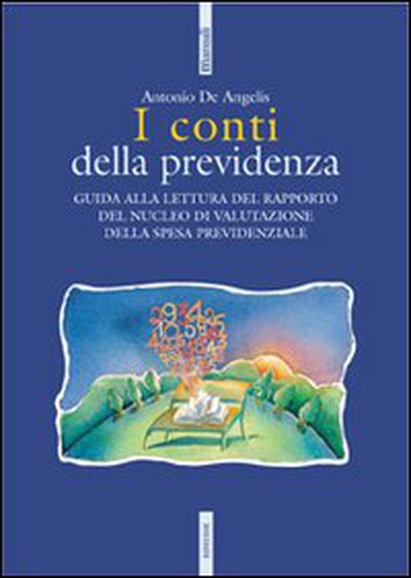 I conti della previdenza. Guida alla lettura del rapporto del nucleo di valutazione della spesa previdenziale - Librerie.coop I conti della previdenza. Guida alla lettura del rapporto del nucleo di valutazione della spesa previdenziale - Librerie.coop