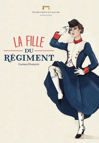 La fille du régiment di Gaetano Donizetti. Programma di sala del Teatro Lirico di Cagliari - Librerie.coop