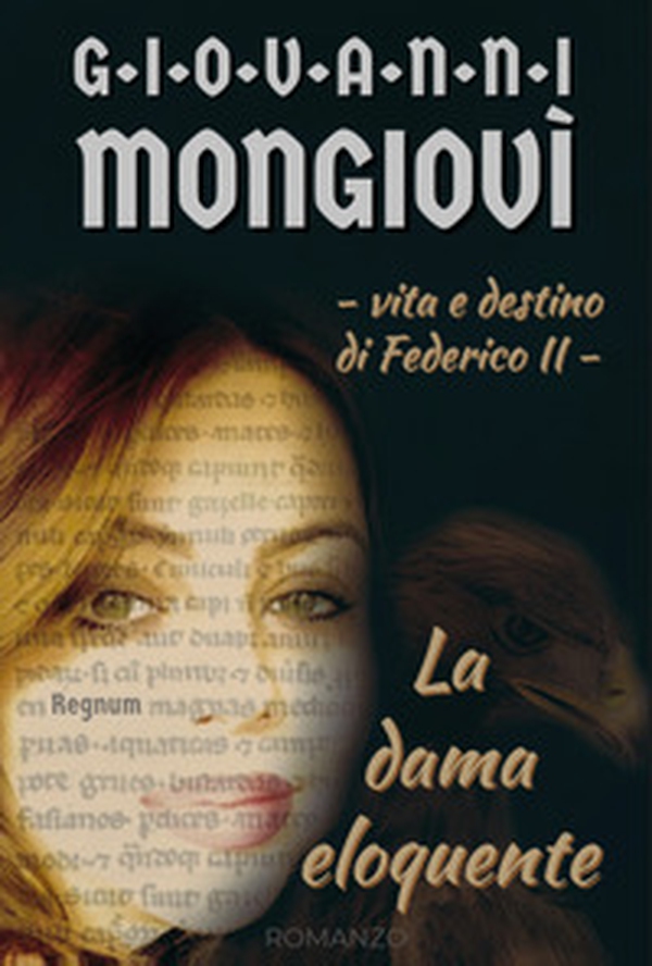 La dama eloquente. Vita e destino di Federico II. Regnum - Librerie.coop La dama eloquente. Vita e destino di Federico II. Regnum - Librerie.coop