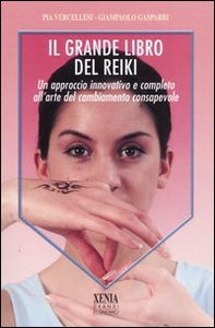 Il grande libro del reiki. Un approccio innovativo e completo all'arte del cambiamento consapevole - Librerie.coop