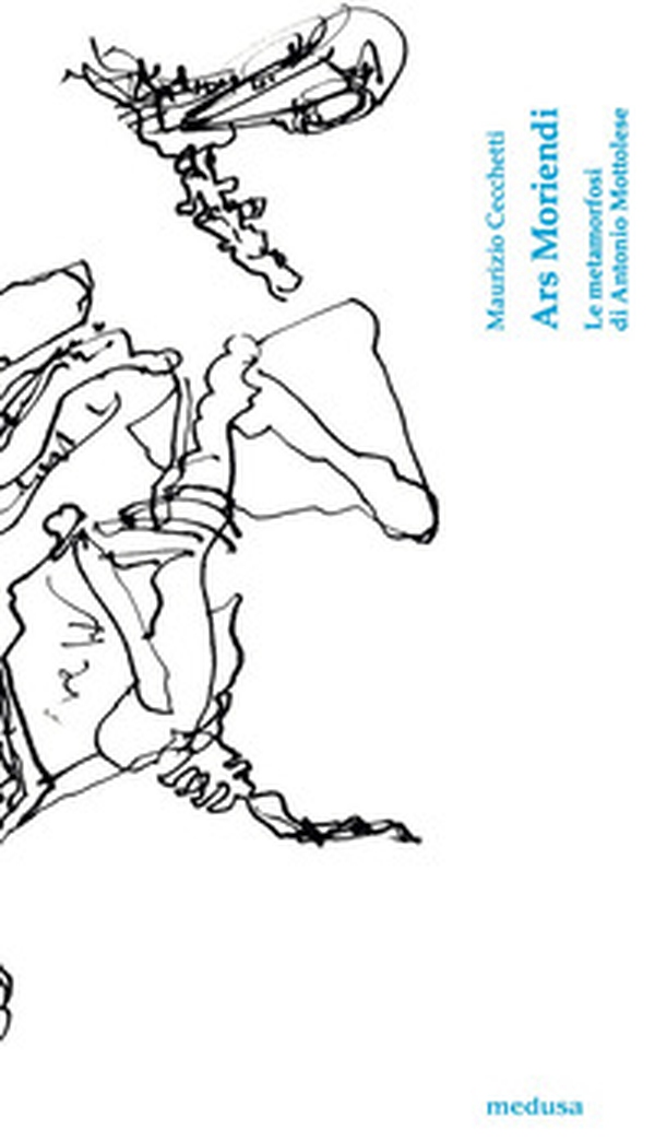 Ars moriendi. Le metamorfosi di Antonio Mottolese - Librerie.coop