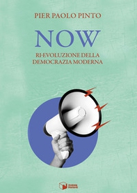 Now. Ri-evoluzione della democrazia moderna - Librerie.coop Now. Ri-evoluzione della democrazia moderna - Librerie.coop