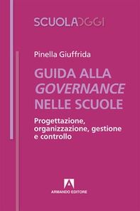 Guida alla governance delle scuole. Progettazione, organizzazione, gestione e controllo - Librerie.coop