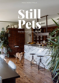 Still pets. Stories from living rooms. Dogs. Ediz. italiana e inglese - Librerie.coop