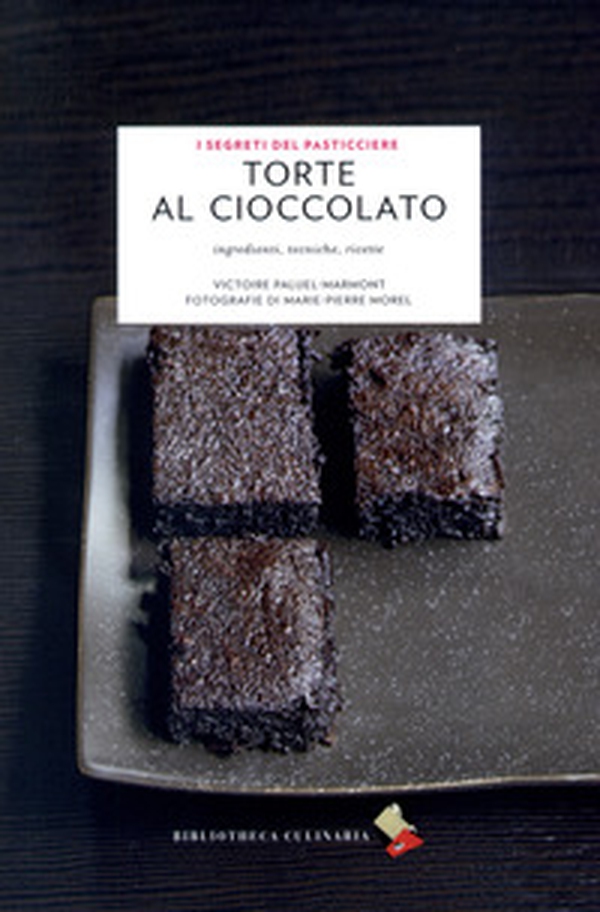 Torte al cioccolato. Ingredienti, tecniche, ricette - Librerie.coop Torte al cioccolato. Ingredienti, tecniche, ricette - Librerie.coop
