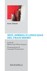 Miti, simboli e linguaggi del franchismo - Librerie.coop Miti, simboli e linguaggi del franchismo - Librerie.coop