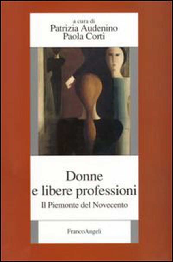 Donne e libere professioni. Il Piemonte del Novecento - Librerie.coop Donne e libere professioni. Il Piemonte del Novecento - Librerie.coop
