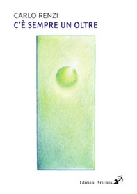 C'è sempre un oltre. Una fiaba per adulti (perché i bambini queste cose già le sanno) - Librerie.coop
