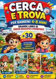 Cerca e trova per bambini 4-8 anni. Grande libro di giochi educativi e divertenti. 30 attività illustrate per sviluppare attenzione, logica e concentrazione - Librerie.coop