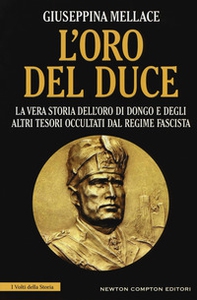 L'oro del duce. La vera storia dell'oro di Dongo e degli altri tesori occultati dal regime fascista - Librerie.coop L'oro del duce. La vera storia dell'oro di Dongo e degli altri tesori occultati dal regime fascista - Librerie.coop