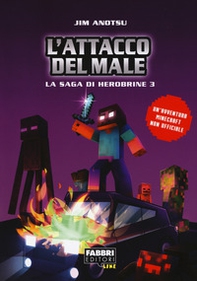L'attacco del male. La saga di Herobrine - Vol. 3 - Librerie.coop