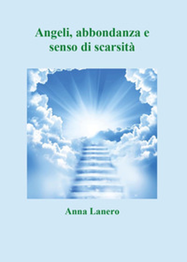 Angeli, abbondanza e senso di scarsità - Librerie.coop Angeli, abbondanza e senso di scarsità - Librerie.coop