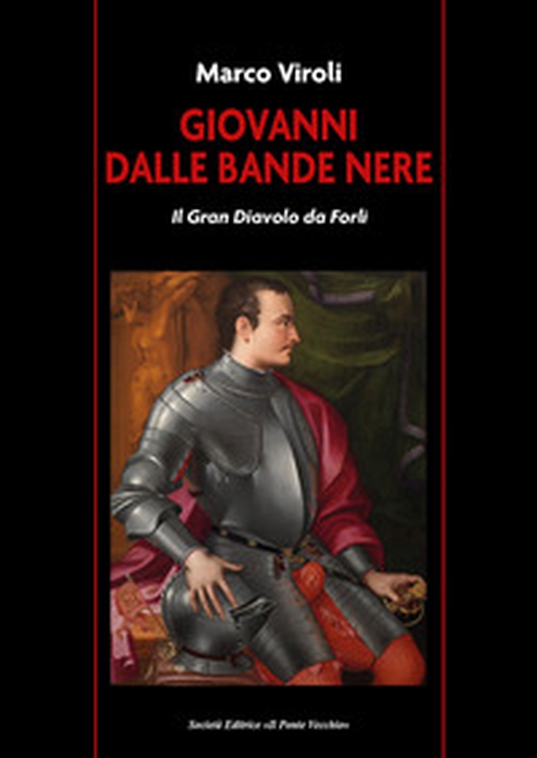 Giovanni dalle Bande Nere. Il Gran Diavolo da Forlì - Librerie.coop Giovanni dalle Bande Nere. Il Gran Diavolo da Forlì - Librerie.coop