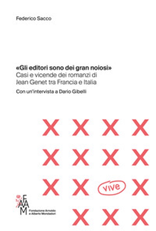 «Gli editori sono dei gran noiosi». Casi e vicende dei romanzi di Jean Genet tra Francia e Italia - Librerie.coop «Gli editori sono dei gran noiosi». Casi e vicende dei romanzi di Jean Genet tra Francia e Italia - Librerie.coop