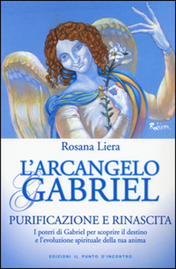 L'arcangelo Gabriel. Purificazione e rinascita. I poteri di Gabriel per scoprire il destino e l'evoluzione spirituale della tua anima - Librerie.coop L'arcangelo Gabriel. Purificazione e rinascita. I poteri di Gabriel per scoprire il destino e l'evoluzione spirituale della tua anima - Librerie.coop