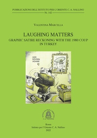 Laughing Matters: Graphic Satire Reckoning with the 1980 Coup in Turkey - Librerie.coop Laughing Matters: Graphic Satire Reckoning with the 1980 Coup in Turkey - Librerie.coop
