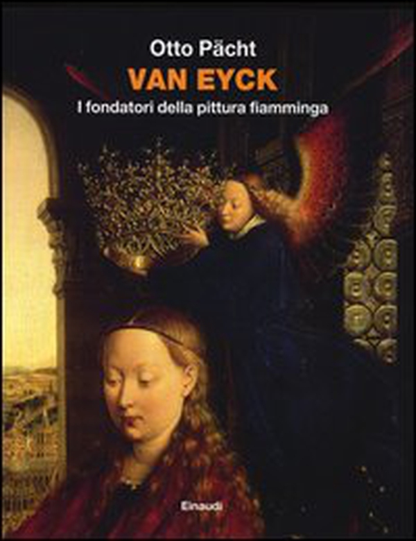 Van Eyck. I fondatori della pittura fiamminga - Librerie.coop Van Eyck. I fondatori della pittura fiamminga - Librerie.coop