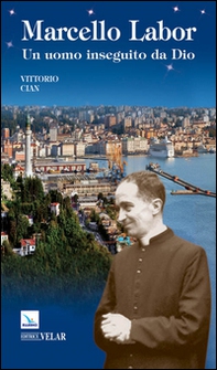 Marcello Labor. Un uomo inseguito da Dio - Librerie.coop