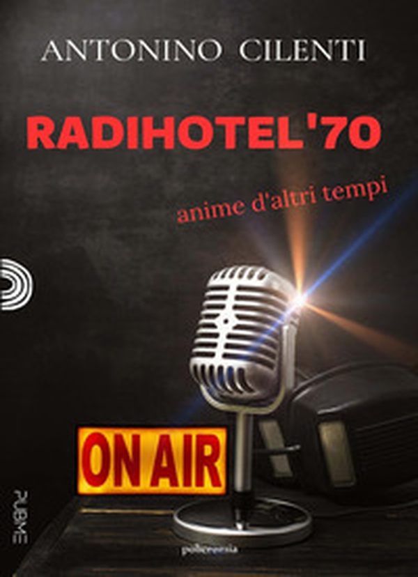 Radihotel '70. Anime d'altri tempi - Librerie.coop Radihotel '70. Anime d'altri tempi - Librerie.coop