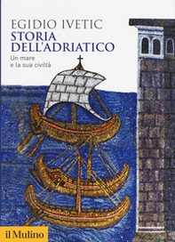 Storia dell'Adriatico. Un mare e la sua civiltà - Librerie.coop