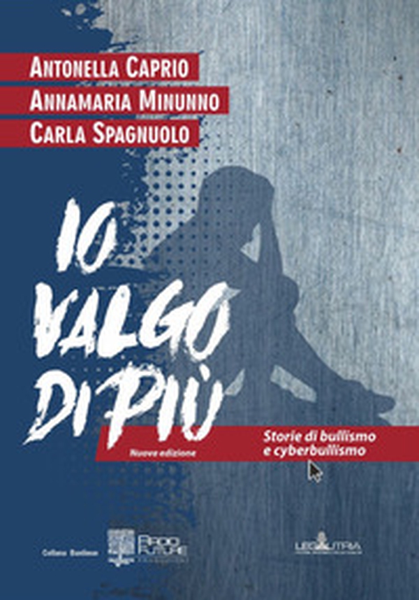 Io valgo di più. Storie di bullismo e cyberbullismo - Librerie.coop Io valgo di più. Storie di bullismo e cyberbullismo - Librerie.coop