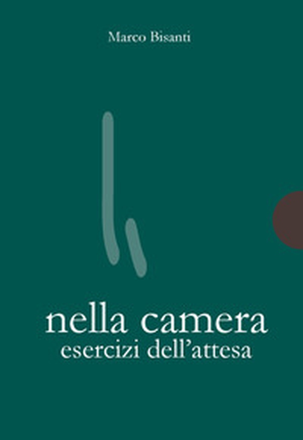 Nella camera. Esercizi dell'attesa - Librerie.coop Nella camera. Esercizi dell'attesa - Librerie.coop