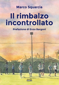 Il rimbalzo incontrollato - Librerie.coop
