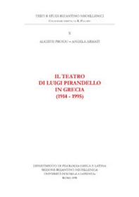 Il teatro di Luigi Pirandello in Grecia (1914-1995). Ediz. anastatica - Librerie.coop