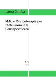 MAC. Musicoterapia per l'attenzione e la consapevolezza - Librerie.coop