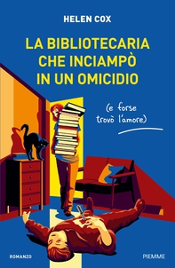 La bibliotecaria che inciampò in un omicidio (e forse trovò l'amore) - Librerie.coop La bibliotecaria che inciampò in un omicidio (e forse trovò l'amore) - Librerie.coop