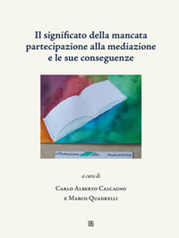 Il significato della mancata partecipazione alla mediazione e le sue conseguenze - Librerie.coop