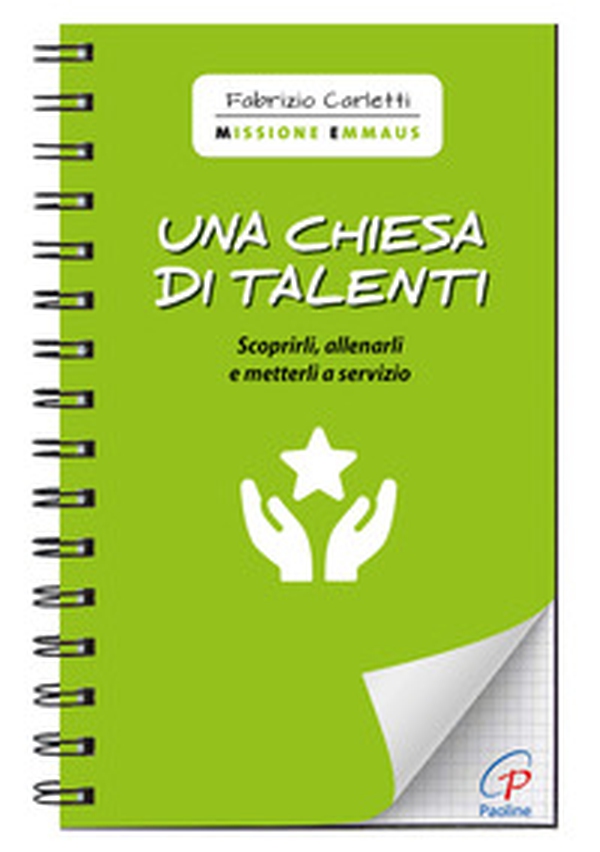 Una Chiesa di talenti. Scoprirli, allenarli e metterli a servizio - Librerie.coop Una Chiesa di talenti. Scoprirli, allenarli e metterli a servizio - Librerie.coop