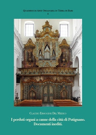 I perduti organi a canne della città di Putignano. Documenti inediti - Librerie.coop