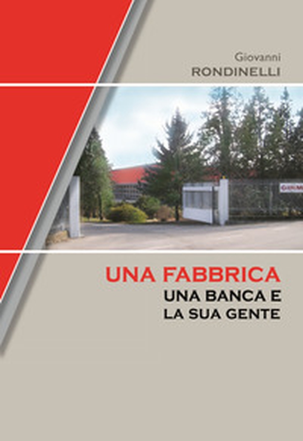 Una fabbrica, una banca e la sua gente - Librerie.coop Una fabbrica, una banca e la sua gente - Librerie.coop