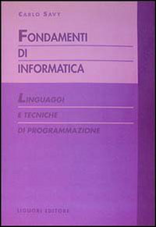 Fondamenti di informatica. Linguaggi e tecniche di programmazione - Librerie.coop Fondamenti di informatica. Linguaggi e tecniche di programmazione - Librerie.coop