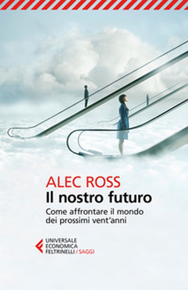 Il nostro futuro. Come affrontare il mondo dei prossimi vent'anni - Librerie.coop Il nostro futuro. Come affrontare il mondo dei prossimi vent'anni - Librerie.coop