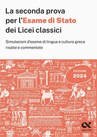 La seconda prova per l'Esame di Stato 2024 dei Licei classici. Simulazioni d'esame di lingua e cultura greca risolte e commentate - Librerie.coop La seconda prova per l'Esame di Stato 2024 dei Licei classici. Simulazioni d'esame di lingua e cultura greca risolte e commentate - Librerie.coop