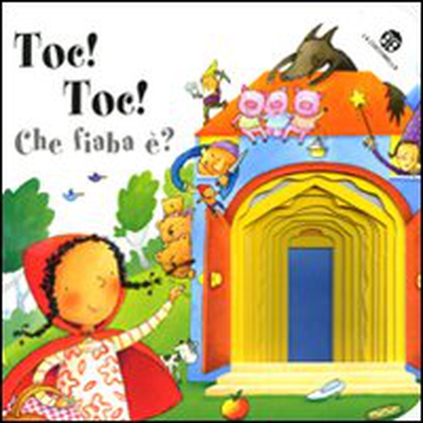 Toc toc... che fiaba è? - Librerie.coop Toc toc... che fiaba è? - Librerie.coop