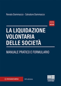La liquidazione volontaria delle società. Manuale pratico e formulario - Librerie.coop La liquidazione volontaria delle società. Manuale pratico e formulario - Librerie.coop