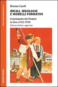 Ideali, ideologie e modelli formativi. Il movimento dei pionieri in Urss (1922-1939) - Librerie.coop