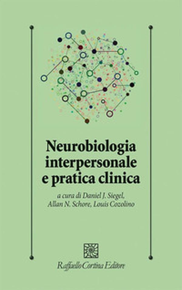 Neurobiologia interpersonale e pratica clinica - Librerie.coop Neurobiologia interpersonale e pratica clinica - Librerie.coop