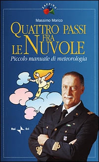Quattro passi fra le nuvole. Piccolo manuale di meteorologia - Librerie.coop
