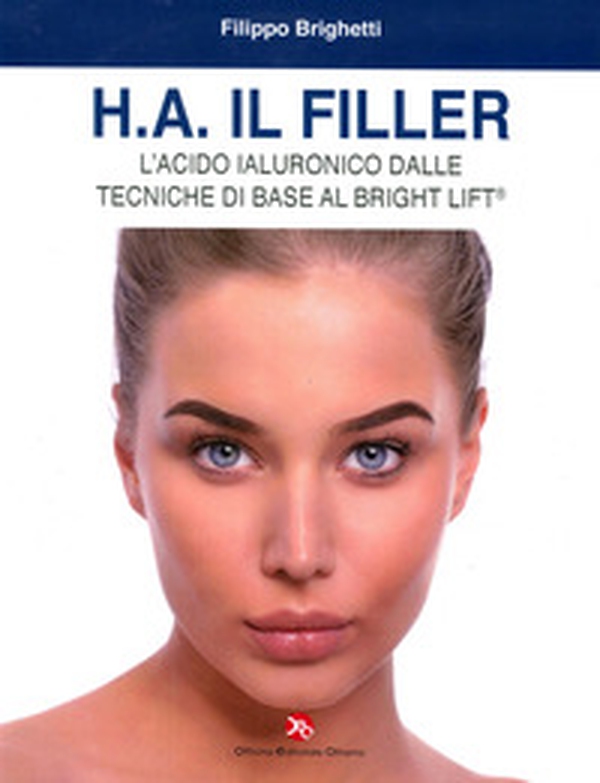 H.A. il filler. L'acido ialuronico dalle tecniche di base al bright lift - Librerie.coop