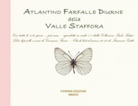 Atlantino farfalle diurne della Valle Staffora. Con tutte le 116 specie, più una, riprodotte in scala 1:1 dalla collezione Paolo Palmi - Librerie.coop