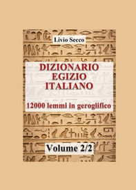 Dizionario egizio-italiano. 12000 lemmi in geroglifico - Vol. 2 - Librerie.coop