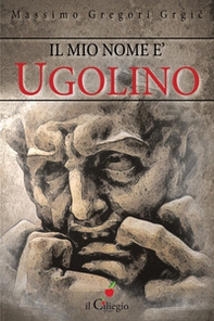 Il mio nome è Ugolino - Librerie.coop Il mio nome è Ugolino - Librerie.coop